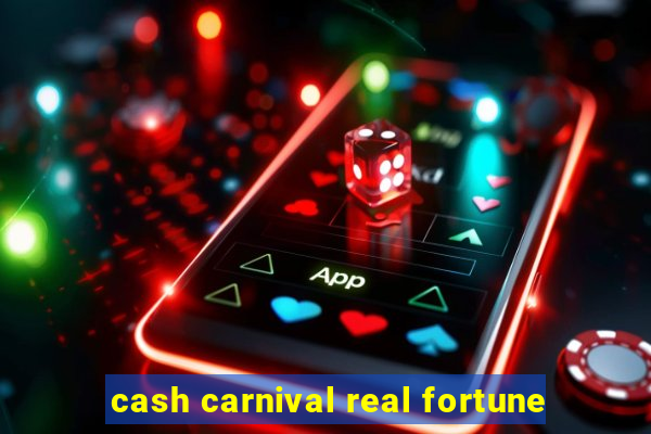 cash carnival real fortune